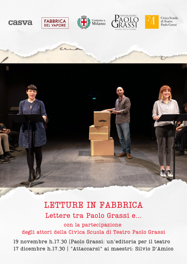 Locandina dell'evento "Letture in Fabbrica. Lettere tra Paolo Grassi e..." con fotografia che ritrae un attore e due attrici su un palcoscenico, loghi (in alto) e titolo dell'evento con due date (in basso).