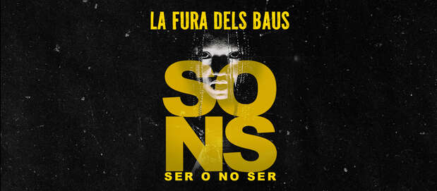 LA FURA DELS BAUS - SONS: SER O NO SER | Prevendita